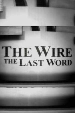 The Wire: The Last Word The Wire: The Last Word