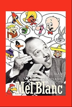 Mel Blanc: The Man of a Thousand Voices Mel Blanc: The Man of a Thousand Voices