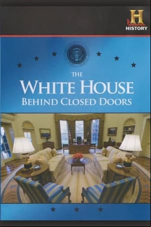 The White House: Behind Closed Doors