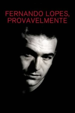 Fernando Lopes, Provavelmente Fernando Lopes, Provavelmente