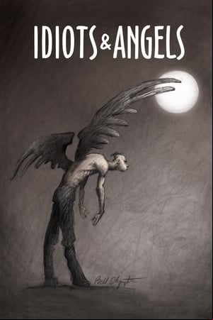 Idiots and Angels Idiots and Angels