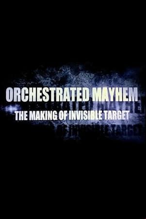 Orchestrated Mayhem: The Making of Invisible Target Orchestrated Mayhem: The Making of Invisible Target