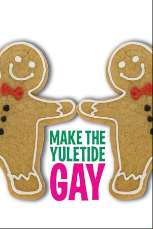 Make the Yuletide Gay Make the Yuletide Gay
