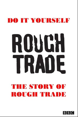 Do It Yourself: The Story of Rough Trade Do It Yourself: The Story of Rough Trade