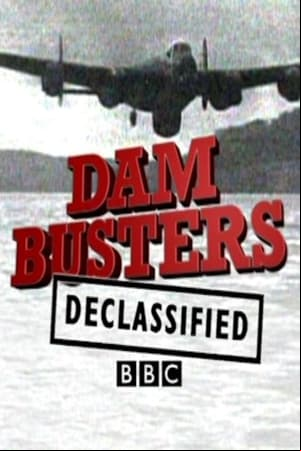 Dam Busters Declassified Dam Busters Declassified
