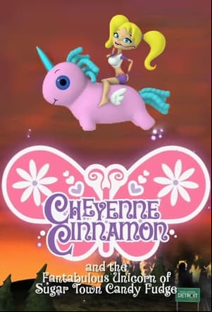 Cheyenne Cinnamon and the Fantabulous Unicorn of Sugar Town Candy Fudge