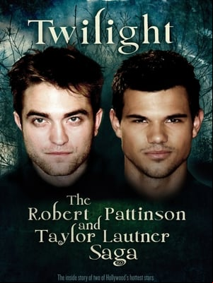 Twilight: The Robert Pattinson and Taylor Lautner Saga