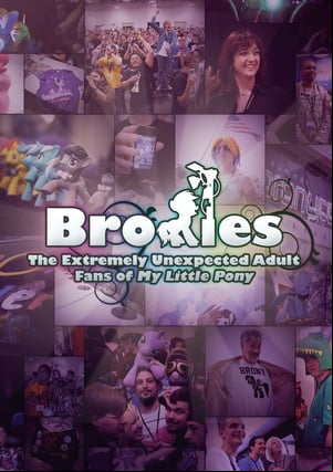Bronies: The Extremely Unexpected Adult Fans of My Little Pony Bronies: The Extremely Unexpected Adult Fans of My Little Pony