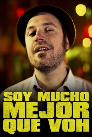 Soy mucho mejor que voh