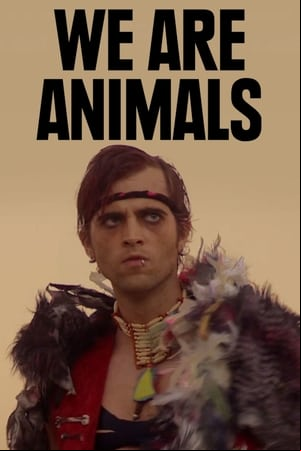 We Are Animals We Are Animals
