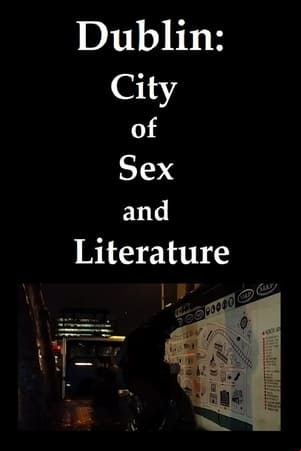 Dublin: City of Sex and Literature