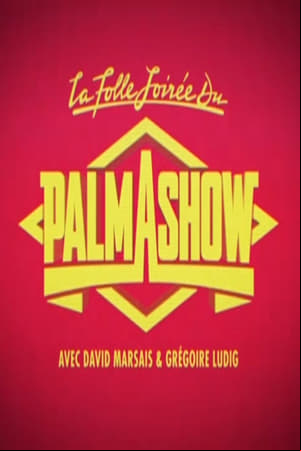 La Folle Soirée du Palmashow La Folle Soirée du Palmashow