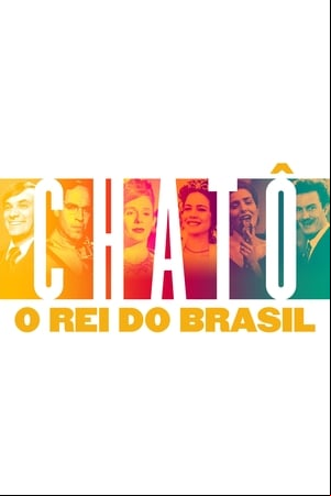 Chatô: O Rei do Brasil Chatô: O Rei do Brasil
