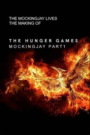 The Mockingjay Lives: The Making of the Hunger Games: Mockingjay Part 1 The Mockingjay Lives: The Making of the Hunger Games: Mockingjay Part 1