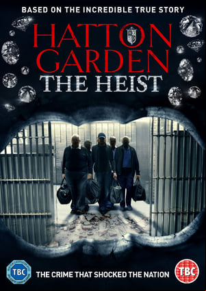 Hatton Garden: The Heist Hatton Garden: The Heist