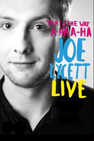 Joe Lycett: Thats the Way, A-Ha, A-Ha, Joe Lycett