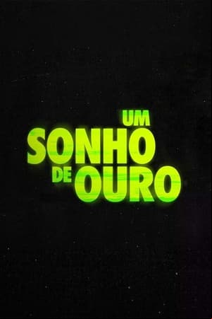 Um Sonho de Ouro Um Sonho de Ouro
