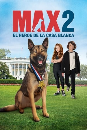 Max 2: El héroe de la Casa Blanca Max 2: El héroe de la Casa Blanca