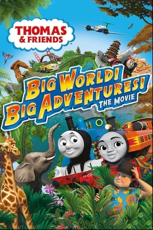 Thomas & Friends: Big World! Big Adventures! The Movie Thomas & Friends: Big World! Big Adventures! The Movie