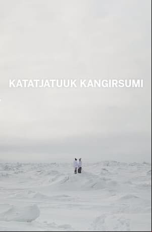 Katatjatuuk Kangirsumi Katatjatuuk Kangirsumi
