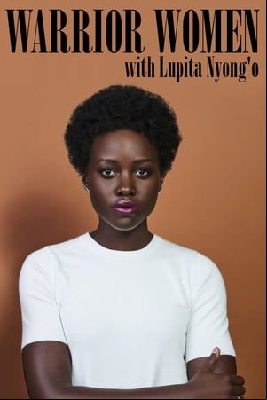 Warrior Women with Lupita Nyongo