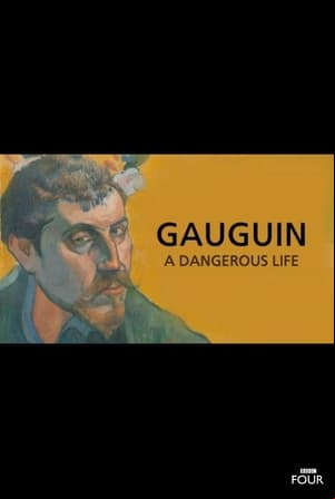 Gauguin: A Dangerous Life Gauguin: A Dangerous Life