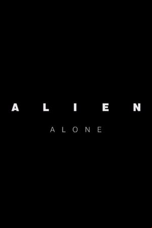 Alien: Alone Alien: Alone