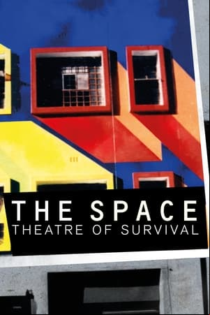 The Space: Theatre of Survival The Space: Theatre of Survival