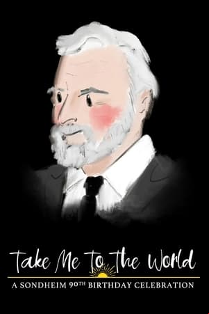 Take Me to the World: A Sondheim 90th Birthday Celebration Take Me to the World: A Sondheim 90th Birthday Celebration
