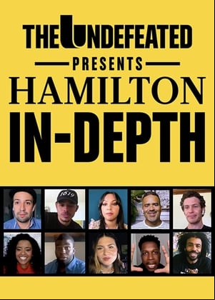 The Undefeated Presents: Hamilton In-Depth The Undefeated Presents: Hamilton In-Depth