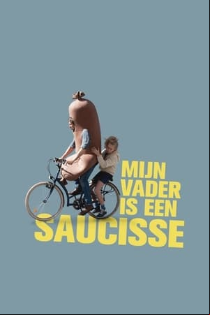 Mijn vader is een saucisse Mijn vader is een saucisse