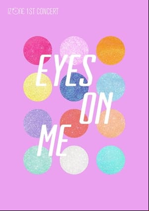 IZ*ONE - 1ST CONCERT IN JAPAN [EYES ON ME]