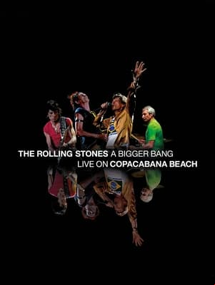 The Rolling Stones - A Bigger Bang: Live On Copacabana Beach The Rolling Stones - A Bigger Bang: Live On Copacabana Beach