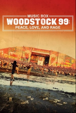 Woodstock 99: Peace, Love and Rage Woodstock 99: Peace, Love and Rage