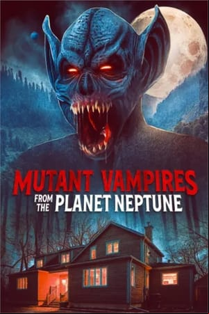 Mutant Vampires from the Planet Neptune
