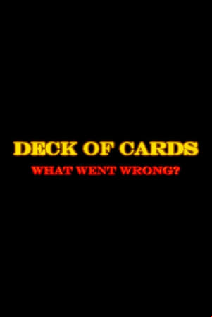 Deck of Cards: What Went Wrong Deck of Cards: What Went Wrong