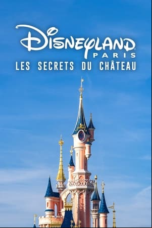Disneyland Paris : Les Secrets du château
