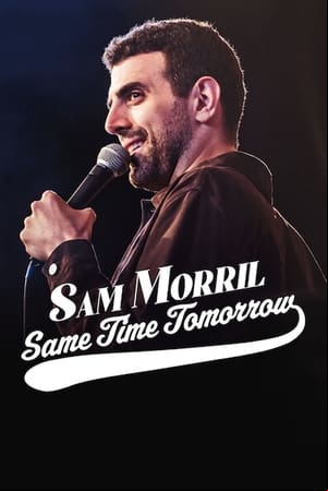 Sam Morril: Same Time Tomorrow Sam Morril: Same Time Tomorrow