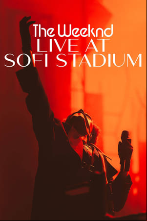 The Weeknd: Live at SoFi Stadium The Weeknd: Live at SoFi Stadium