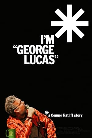 Im George Lucas: A Connor Ratliff Story Im George Lucas: A Connor Ratliff Story