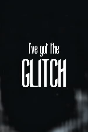 Ive got the Glitch