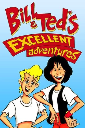 Bill & Teds Excellent Adventures