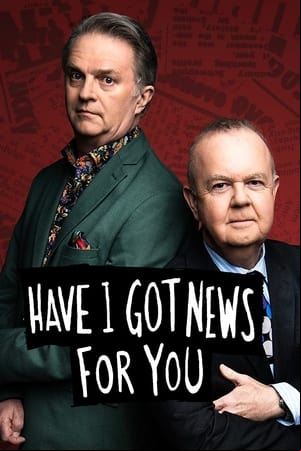 Have I Got News for You Have I Got News for You