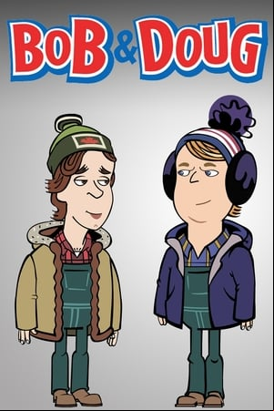 Bob & Doug Bob & Doug