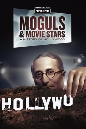 Moguls & Movie Stars: A History of Hollywood
