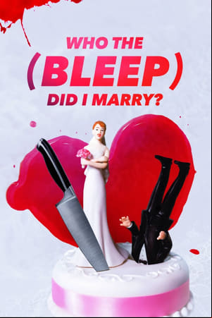 Who The (Bleep) Did I Marry?