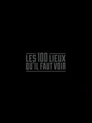 Les 100 lieux quil faut voir