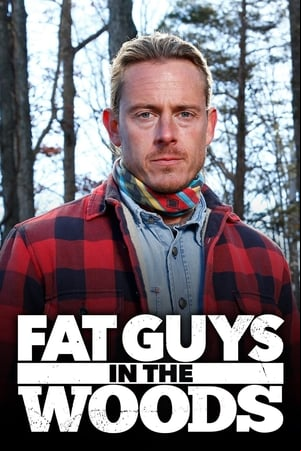 Fat Guys in the Woods Fat Guys in the Woods