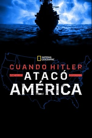 Cuando Hitler atacó América