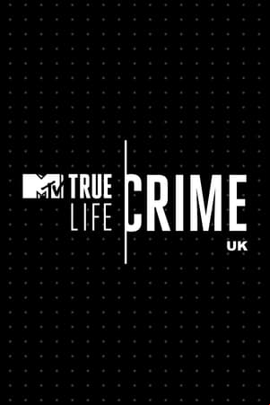 True Life Crime: UK True Life Crime: UK